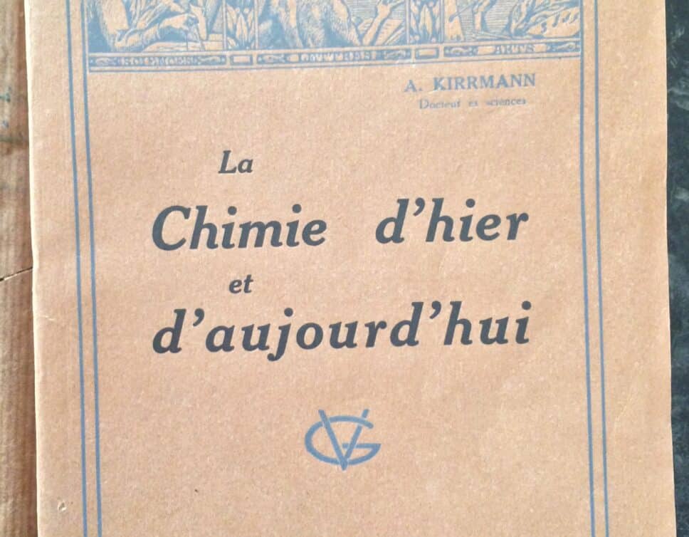 Estimation Livre, manuscrit: Livre « La Chimie d’hier et d’aujourd’hui. » de A.KIRRMANN