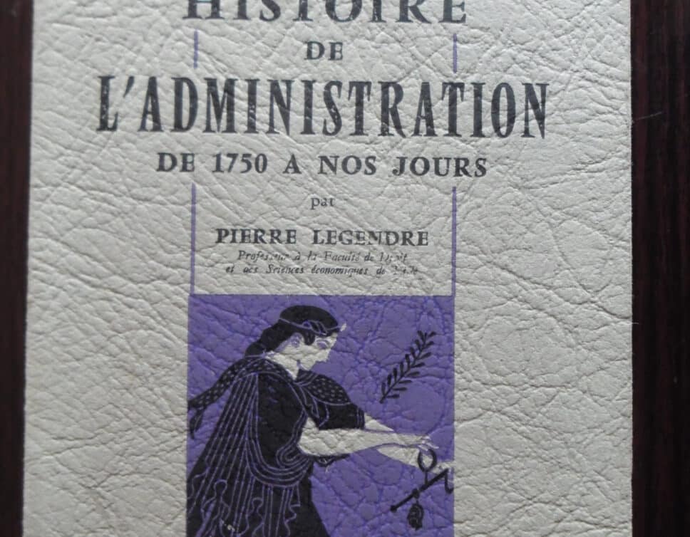 Estimation Livre, manuscrit: Pierre LEGENDRE – Histoire de l’Administration